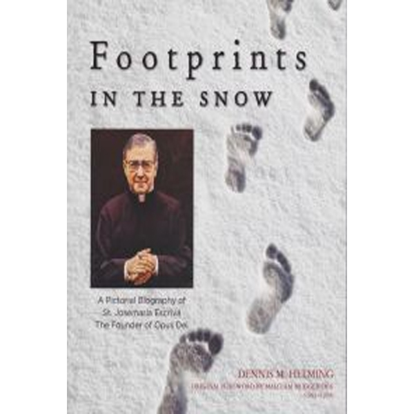 Footprints in the Snow A Pictorial Biography of St. Josemaria Escriva