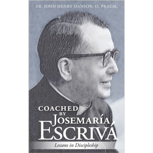 Coached by Josemaria Escriva: Lessons in Discipleship