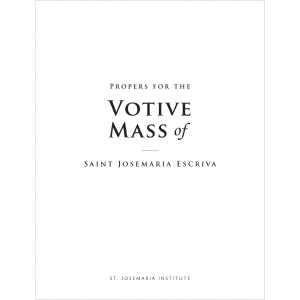 Propers for the Votive Mass of St. Josemaria Escriva